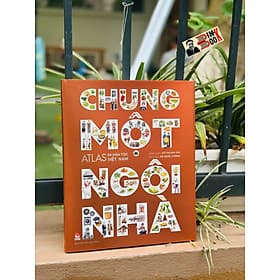 (Bìa cứng) CHUNG MỘT NGÔI NHÀ – ATLAS 54 DÂN TỘC VIỆT NAM – NXB Kim Đồng - Kim Hyojin