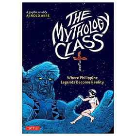 The Mythology Class: Where Philippine Legends Become Reality (A Graphic Novel) - Dermot Berkery
