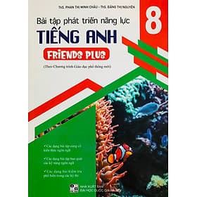 Bài Tập Phát Triển Năng Lực Tiếng Anh 8 (Dùng Kèm Friends Plus) - Trí