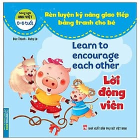 Rèn Luyện Kỹ Năng Giao Tiếp Bằng Tranh Cho Bé - Lời Động Viên (Song Ngữ Anh - Việt) - Việt Anh