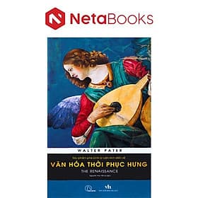 The Renaissance - Tác Phẩm Phê Bình Lý Luận Kinh Điển Về Văn Hóa Thời Phục Hưng - Bình