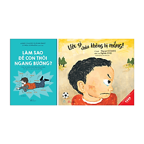 Combo 2 cuốn: Làm Sao Để Con Thôi Ngang Bướng + Ước Gì Cháu Không Bị Mắng - Châu Sa