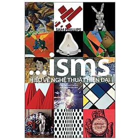 ISMS - Hiểu Về Nghệ Thuật Hiện Đại (Bìa Cứng) - Bản Quyền - Hiểu Hi