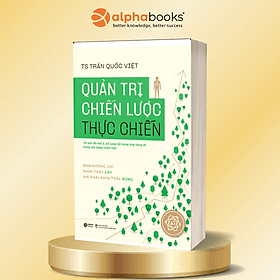 Quản Trị Chiến Lược Thực Chiến - Tái Bản Lần Thứ 3 - TS Trần Quốc Việt - Alpha Books - TS Barbara De Angelis