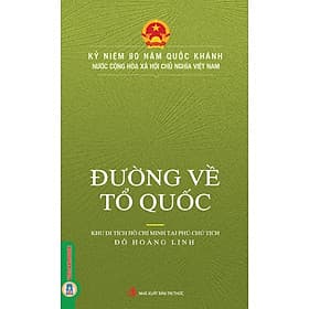 Kỷ Niệm 80 Năm Quốc Khánh Nước Cộng Hòa Xã Hội Chủ Nghĩa Việt Nam - Đường Về Tổ Quốc - 