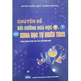 Sách - Chuyên Đề Bồi Dưỡng Hóa Học 6,7 Môn Khoa Học Tự Nhiên THCS - Khoa