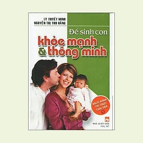 Sách Để Sinh Con Khỏe Mạnh Và Thông Minh - Công Sĩ