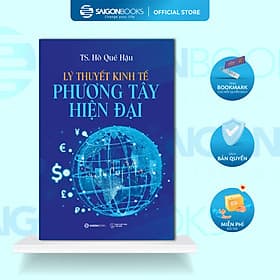 Lý Thuyết Kinh Tế Phương Tây Hiện Đại - Tác giả: TS. Hồ Quế Hậu - 