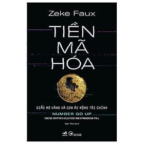 Tiền Mã Hóa - Giấc Mơ Vàng Và Cơn Ác Mộng Tài Chính - Bản Quyền - Nhã Nam