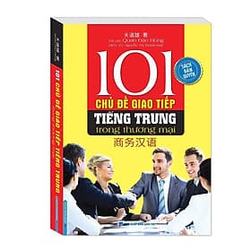 101 Chủ Đề Giao Tiếp Tiếng Trung Trong Thương Mại - Minh Trung