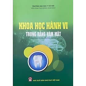 Khoa học hành vi trong răng hàm mặt (Sách dùng cho sinh viên Răng hàm mặt) - Công Sĩ
