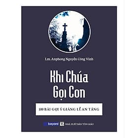 Khi Chúa Gọi Con - 100 Bài Gợi Ý Giảng Lễ An Táng - Bayard Việt Nam - An Vi