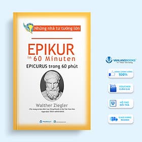 Những Nhà Tư Tưởng Lớn - Epikur Trong 60 Phút - Vanlangbooks