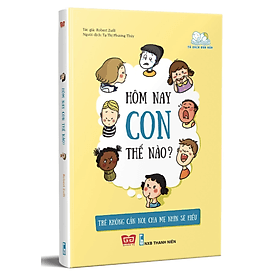 Hôm Nay Con Thế Nào? Trẻ Không Cần Nói, Cha Mẹ Nhìn Sẽ Hiểu - Chà