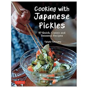 Cooking With Japanese Pickles: 97 Quick, Classic And Seasonal Recipes - Dermot Berkery
