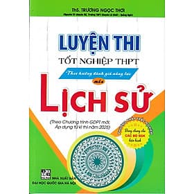 Luyện thi tốt nghiệp THPT theo hướng đánh giá năng lực môn Lịch sử (từ 2025) - An Thi