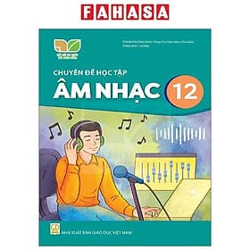 Sách Giáo Khoa Chuyên Đề Học Tập Âm Nhạc 12 (Kết Nối) (Chuẩn) - Phạm Việt