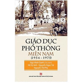 Giáo Dục Phổ Thông Miền Nam (1954 - 1975) - Ngô Minh Oanh (Chủ biên) - (bìa mềm) - Minh