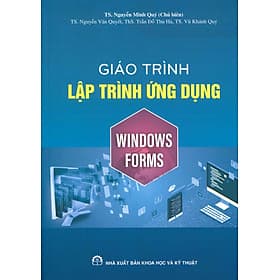 Giáo trình Lập Trình Ứng Dụng Windows Forms - TS. Nguyễn Minh Quý (Chủ biên) - Nhà xuất bản Larousse