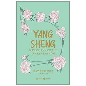 Yang Sheng - Dưỡng Lành Cơ Thể, Làm Đẹp Tâm Hồn - Lâm Hà