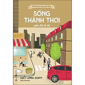 Sách Chánh niệm từng phút giây - Sống thảnh thơi giữa đời đô thị - Chà