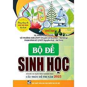 Bộ Đề Sinh Học - Đầy Đủ Các Dạng Trắc Nghiệm Theo Cấu Trúc Đề Thi Năm 2025 - Theo Chương Trình GDPT Mới - Hồng Ân - An Nam