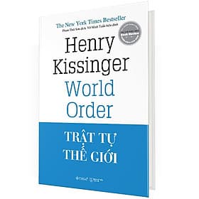 (Bìa Cứng) Trật Tự Thế Giới - Henry Kissinger - Phạm Thái Sơn,Võ Minh Tuấn dịch - Minh Tuấn