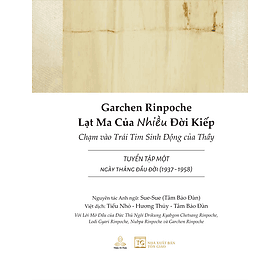 Sách Garchen Rinpoche - Lạt ma của nhiều đời kiếp