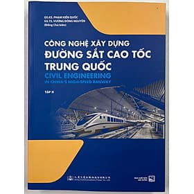 Công Nghệ Xây Dựng Đường Sắt Cao Tốc Trung Quốc (Tập 2) - Cao Văn Hà