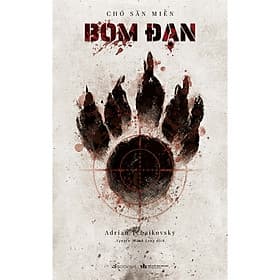 Chó Săn Miền Bom Đạn - Tiểu thuyết hành động giả tưởng kịch tính & đầy nhân văn - Văn