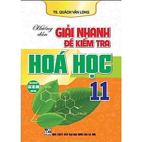 Hướng Dẫn Giải Nhanh Đề Kiểm Tra Hoá Học Lớp 11 - Dùng Chung Cho Các Bộ SGK Hiện Hành - Hồng Ân - An