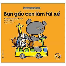 Sách Cùng Chơi Với Gấu Con - Bạn Gấu Con Làm Tài Xế - Lâm Hà