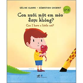 Con Nuôi Một Em Mèo Được Không? - Can I Have A Little Cat? (Sách Song Ngữ Anh - Việt) - Việt Anh