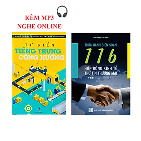 Sách -Combo:Từ điển Tiếng Trung công xưởng+Thực hành soạn thảo 116 hợp đồng kinh tế & thư tín thương mại - Trung Tín