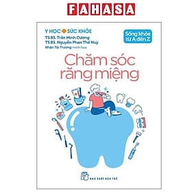 Y Học Và Sức Khỏe - Sống Khỏe Từ A Đến Z - Chăm Sóc Răng Miệng
