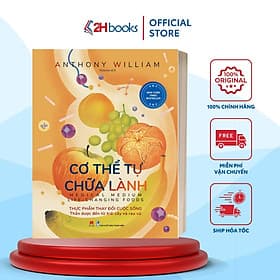 Cơ Thể Tự Chữa Lành - Thực Phẩm Thay Đổi Cuộc Sống. (Quyển 2) - 2H Books - Hoàng Lan