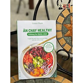 [Sách in màu] ĂN CHAY HEALTHY KHÔNG LO THIẾU CHẤT - Emma Phạm - Thái Hà Books - NXB Công Thương. - Emma Casey