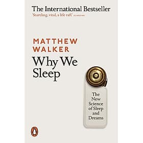 Sách tâm lý học tiếng Anh: Why We Sleep - The New Science Of Sleep And Dreams - Tâm Anh