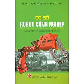 Cơ Sở Robot Công Nghiệp (Dùng cho sinh viên đại học và cao đẳng Kỹ thuật) - Công Sĩ
