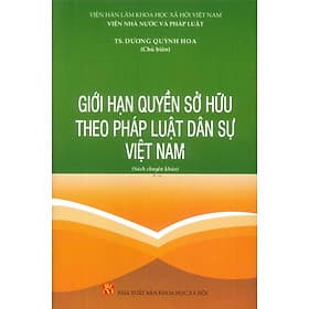Giới Hạn Quyền Sở Hữu Theo Pháp Luật Dân Sự Việt Nam (Sách chuyên khảo) - Hạ