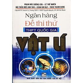 Ngân hàng đề thi thử THPT quốc gia môn Vật Lí (HA) - Pang Li Kin