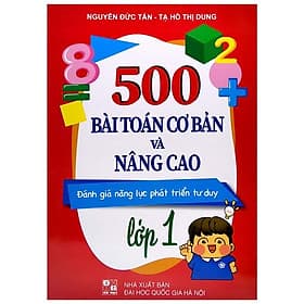500 Bài Toán Cơ Bản Và Nâng Cao Lớp 1 - Đánh Giá Năng Lực Phát Triển Tư Duy - Nguyễn Đức Tấn