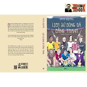 (sách tranh biếm họa) LỊCH SỬ BÓNG ĐÁ bằng tranh (tập 1) – David Squires – Nguyễn Tuấn Bình dịch - Nhã Nam – NXB Dân Trí - David Spencer