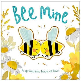 Bee Mine: A Springtime Book Of Love - Mine