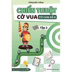 Combo 2 cuốn: Chiến Thuật Cờ Vua Từ Con Số 0 - Tập 1 và Tập 2 - Tác giả Phùng Đức Tường - Vũ