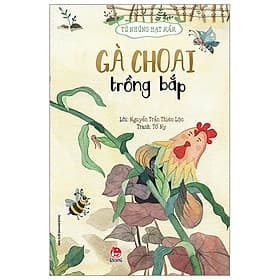 Tủ sách Từ những hạt mầm - Gà choai trồng bắp - Gã