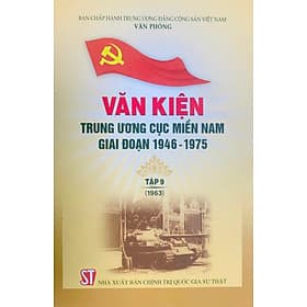 Văn kiện Trung ương Cục miền Nam giai đoạn 1946 - 1975, Tập 9 (1963) - Nhã Nam