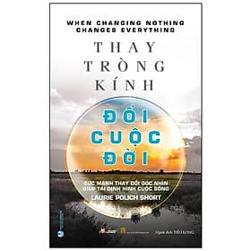Thay Tròng Kính Đổi Cuộc Đời - Sức Mạnh Thay Đổi Góc Nhìn Giúp Tái Định Hình Cuộc Sống - Go