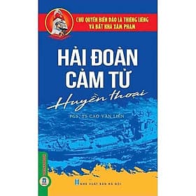 Hải Đoàn Cảm Tử Huyền Thoại - PGS TS Cao Văn Liên - VIETNAMBOOK - TS Barbara De Angelis