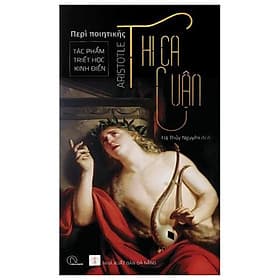 Thi Ca Luận - Tác Phẩm Triết Học Kinh Điển - Công ty TNHH Truyền Thông và Giáo Dục Lyceum